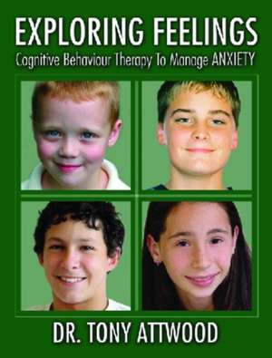 Exploring Feelings: Cognitive Behaviour Therapy to Manage Anxiety de Tony Attwood