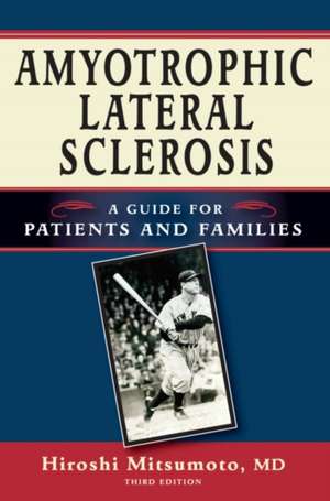 Amyotrophic Lateral Sclerosis: A Guide for Patients and Families de Hiroshi Mitsumoto