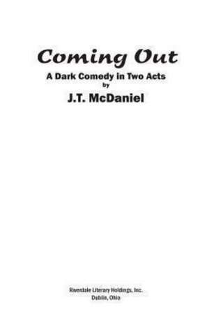 Coming Out: A Dark Comedy in Two Acts de J. T. McDaniel