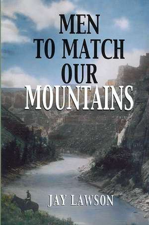 Men to Match Our Mountains de Jay Lawson