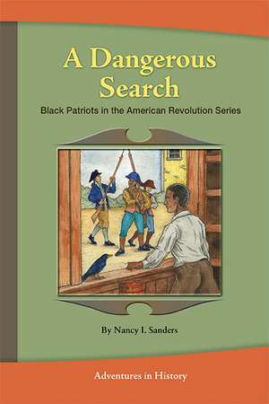 A Dangerous Search, Black Patriots in the American Revolution Book One: From Lexington to Bunker Hill de Nancy Sanders