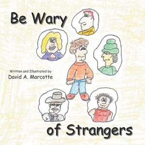 Be Wary of Strangers de David A. Marcotte