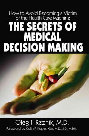 The Secrets of Medical Decision Making de Oleg I. Reznik