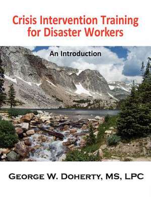 Crisis Intervention Training for Disaster Workers de George W. Doherty