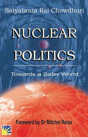 Nuclear Politics de Satyabrata Rai Chowdhuri