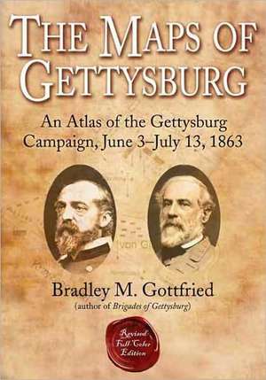 The Maps of Gettysburg de Bradley M Gottfried