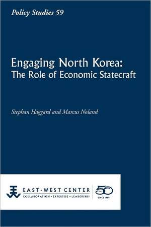 Engaging North Korea: The Role of Economic Statecraft de Stephan Haggard