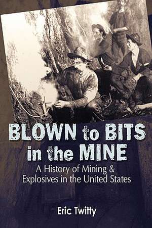 Blown to Bits in the Mine de Eric Twitty