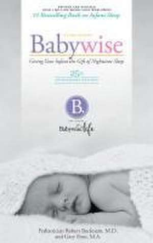 On Becoming Babywise: Giving Your Infant the Gift of Nighttime Sleep de Robert Bucknam