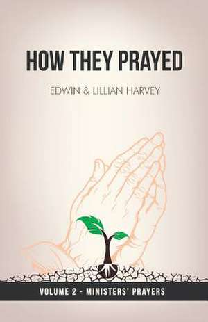 How They Prayed Vol 2 Ministers' Prayers de Edwin F. Harvey