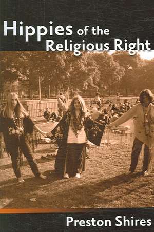 Hippies of the Religious Right de Preston Shires