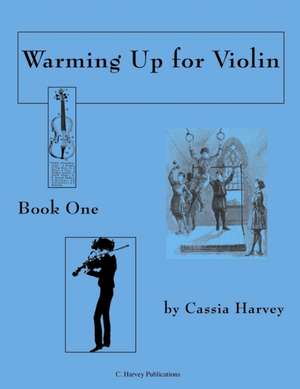 Warming Up for Violin, Book One de Cassia Harvey