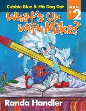 What's Up with Mike?: Cubbie Blue and His Dog Dot Book 2