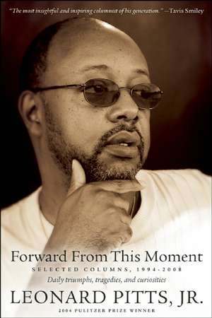 Forward from This Moment: Selected Columns, 1994-2009 de Jr. Pitts, Leonard