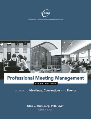 Professional Meeting Management: A Guide to Meetings, Conventions and Events de Professional Convention Management Assoc