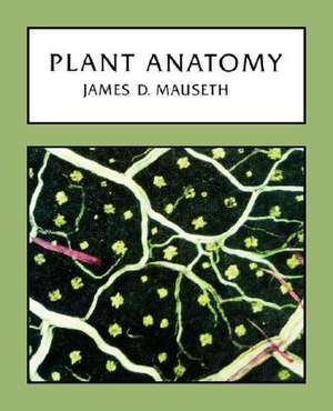 Plant Anatomy de James D. Mauseth