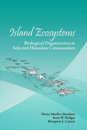 Island Ecosystems: Biological Organization in Selected Hawaiian Communities (Us/IBP Synthesis Series) de Dieter Mueller-Dombois