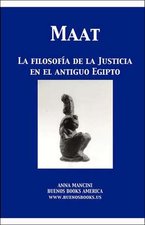 Maat, La Filosofia de La Justicia En El Antiguo Egipto: Biological Organization in Selected Hawaiian Communities (Us/IBP Synthesis Series) de Anna Mancini