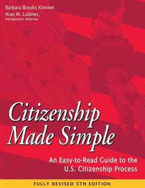 Citizenship Made Simple: An Easy-to-Read Guide to the U.S. Citizenship Process de Barbara Brooks Kimmel