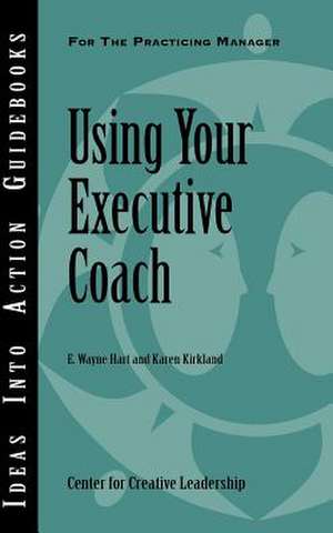 Using Your Executive Coach de E. Wayne Hart