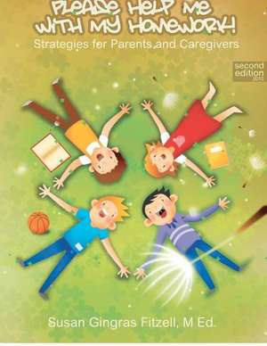 Please Help Me with My Homework - English: Learning Strategies for the Overwhelmed and Confused College and High School Student de Fitzell M. Ed, Susan Gingras