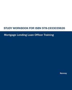 Study Workbook for ISBN 978-1933039626 Mortgage Lending Loan Officer Training