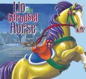 Lio the Carousel Horse de Carol Moen Wing