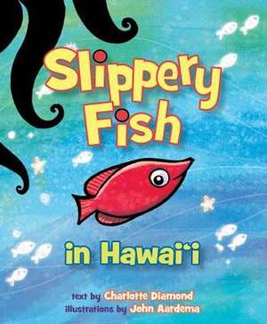 Slippery Fish in Hawaii de Charlotte Diamond