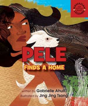 Pele Finds a Home de Gabrielle Ahulii