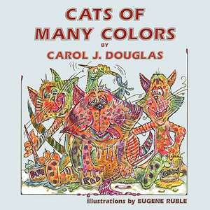 Cats of Many Colors de Carol J. Douglas