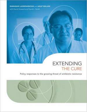 Extending the Cure: Policy Responses to the Growing Threat of Antibiotic Resistance de Ramanan Laxminarayan