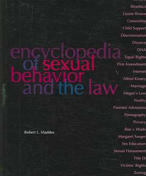 Encyclopedia of Sexual Behavior and the Law de Robert L. Maddex