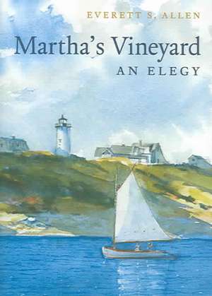 Martha's Vineyard: An Elegy de Everett S. Allen