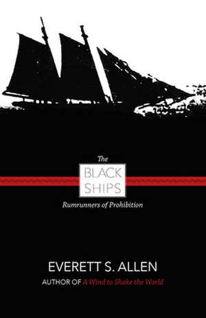 Black Ships: Rumrunners of Prohibition de Everett Allen