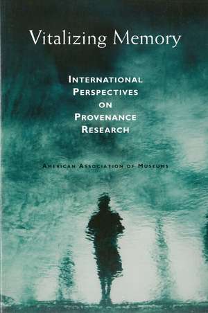 Vitalizing Memory: International Perspectives on Provenance Research de Nancy H. Yeide