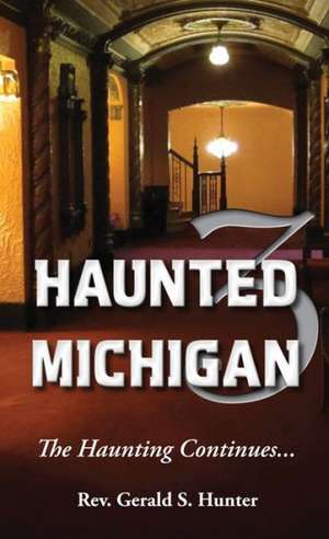 Haunted Michigan 3: The Haunting Continues