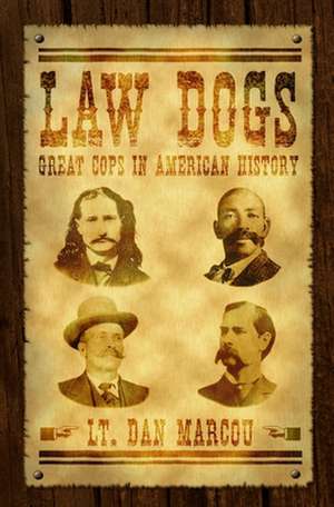 Law Dogs: Great Cops in American History