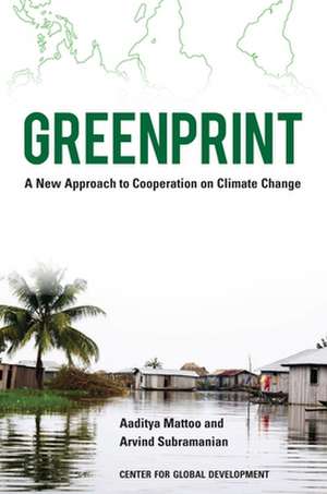 Greenprint: A New Approach to Cooperation on Climate Change de Aaditya Mattoo