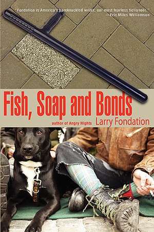 Fish, Soap and Bonds de Larry Fondation