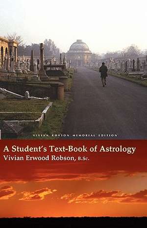 A Student's Text-Book of Astrology Vivian Robson Memorial Edition de Vivian Erwood Robson