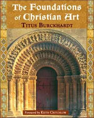 The Foundations of Christian Art de Titus Burckhardt