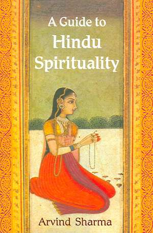 A Guide to Hindu Spirituality de Arvind Sharma