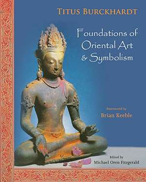 Foundations of Oriental Art & Symbolism de Titus Burckhardt