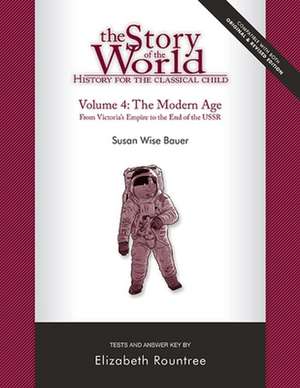 Story of the World, Vol. 4 Test and Answer Key, – History for the Classical Child: The Modern Age de Susan Wise Bauer