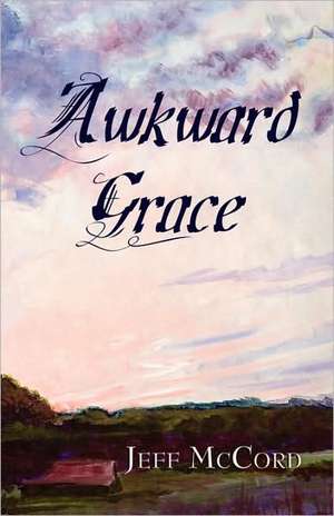 Awkward Grace de Jeff McCord