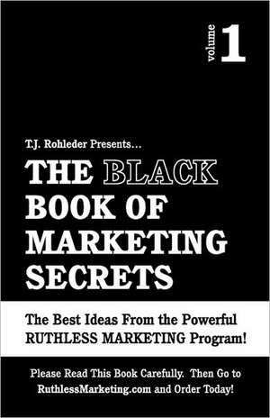 The Black Book of Marketing Secrets de T. J. Rohleder