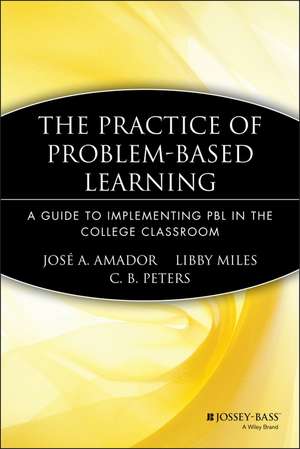 The Practice of Problem–Based Learning – A Guide to Implementing PBL in the College Classroom de JA Amador