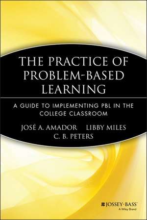 The Practice of Problem-Based Learning de José A Amador