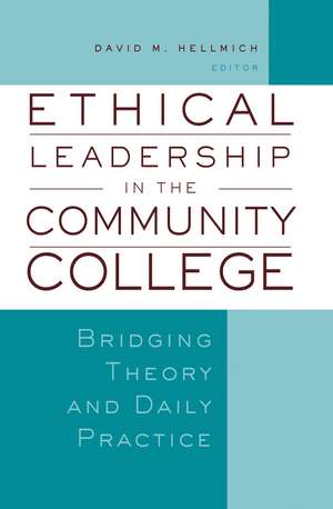 Ethical Leadership in the Community College – Bridging Theory and Daily Practice de DM Hellmich