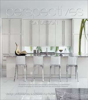 Perspectives on Design: Design Philosophies Expressed by Florida's Leading Professionals de Panache Partners LLC